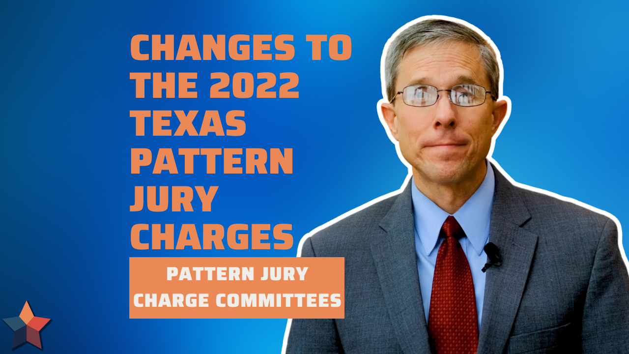Changes to the 2022 Texas Pattern Jury Charges Video